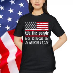 No Kings In America We The People Shirt