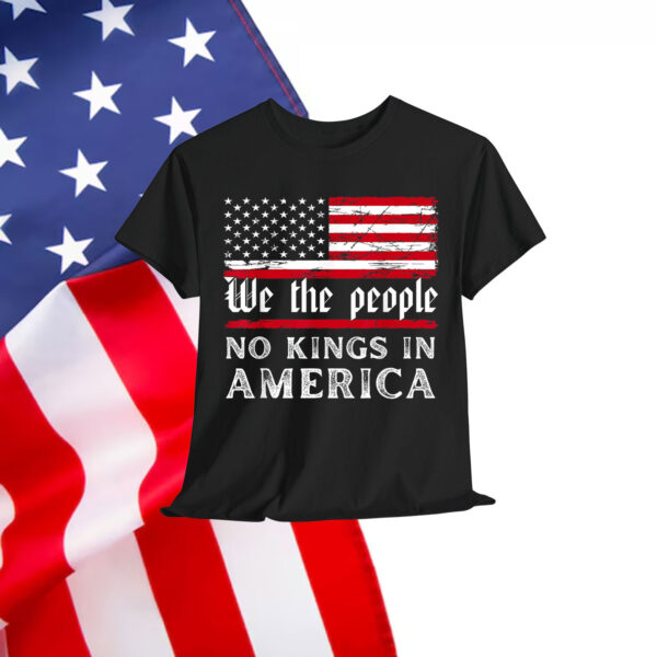 No Kings In America We The People Shirt