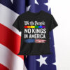 No Kings In America We The People Political Shirt