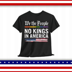 No Kings In America We The People Political Shirt
