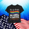 No Kings In America We The People Political Shirt