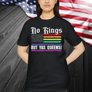 No Kings In America Yas Queen Gifts T-Shirt