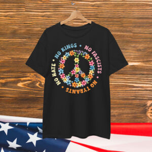 No Kings No Fascists No Tyrants No Hate Shirt