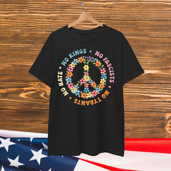 No Kings No Fascists No Tyrants No Hate Shirt