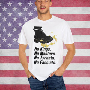 No Kings No Fascists No Tyrants No Nazis Shirt