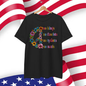 No Kings No Fascists No Tyrants No Nazis Shirt