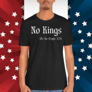 No Kings - We the People 1776 Shirt