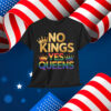No Kings Yes Queens T-Shirt