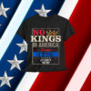 No Kings in America Freedom Statement 1776 Shirt