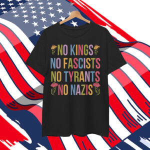 No Kings in America Fascists We The People Political Shirt