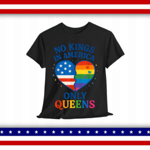 No Kings in America Only Queens Funny Queer Ally Gay T-Shirt