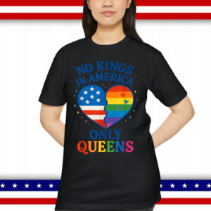 No Kings in America Only Queens Funny Queer Ally Gay T-Shirt