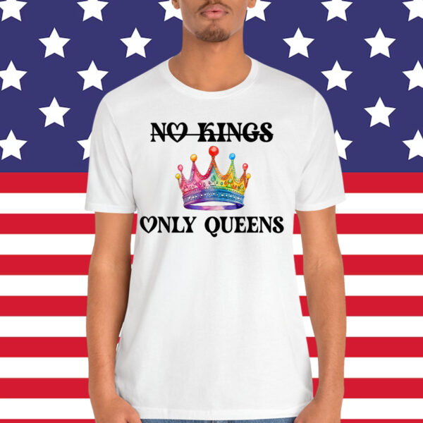 No Kings in America Only Queens Gay Pride Queer T-Shirt