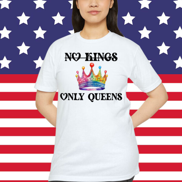No Kings in America Only Queens Gay Pride Queer T-Shirt