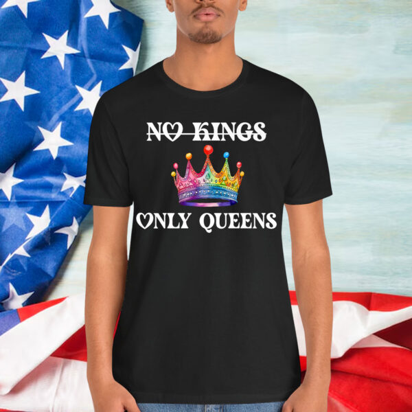 No Kings in America Only Queens Queer Ally Gay Pride T-Shirt