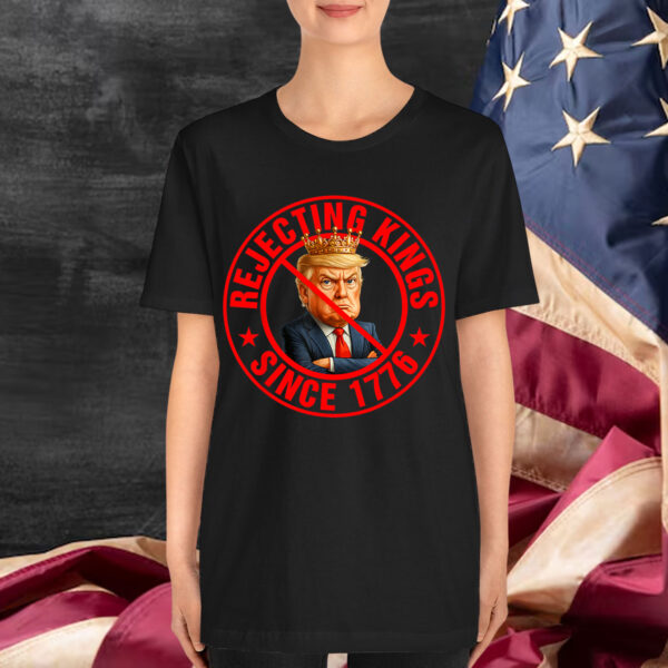 No Kings in America Rejecting Kings Since 1776 Shirt