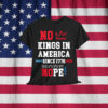 No Kings in America Sicne 1676 Distressed Vintage T-Shirt