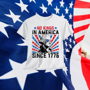No Kings in America Since 1776 Shirt