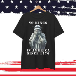 No Kings in America Since 1776 Rejecting Shirt
