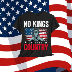 No Kings in This Country Statue of Liberty USA Flag No Sign T-Shirt