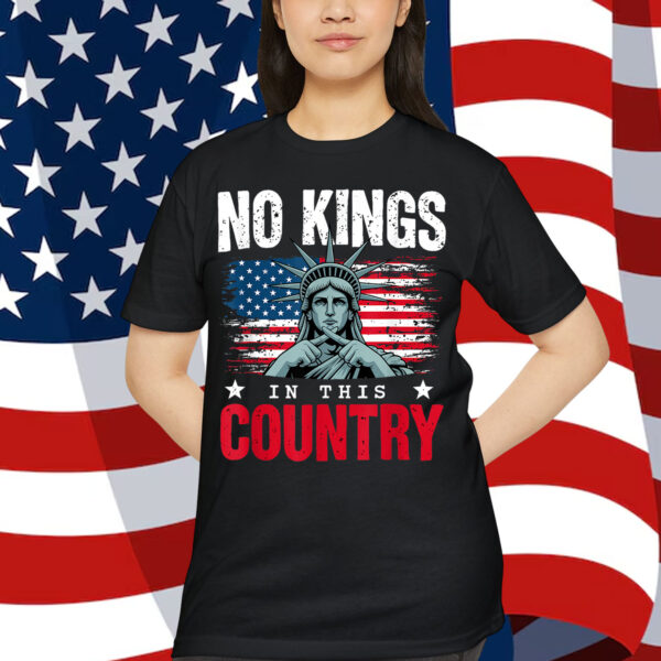 No Kings in This Country Statue of Liberty USA Flag No Sign T-Shirt