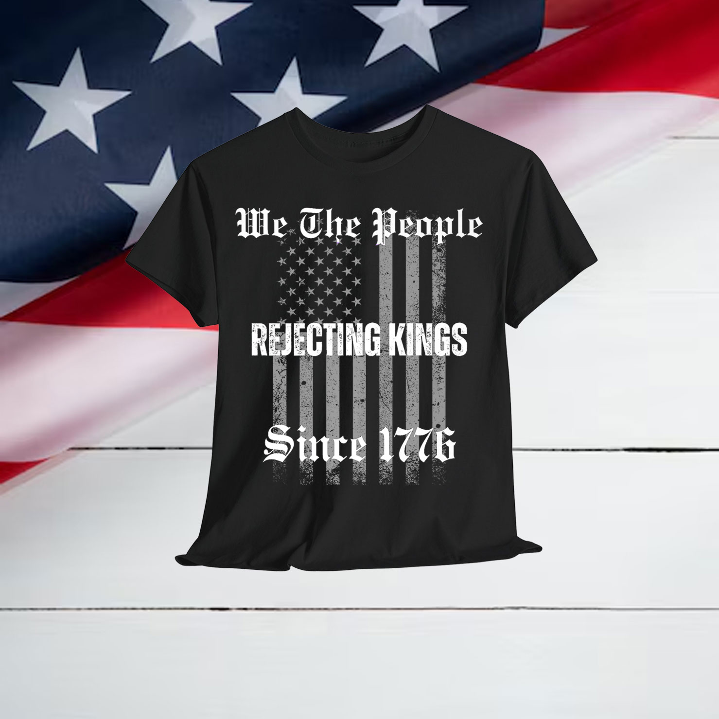 Not King In America Rejecting Kings Since 1776 We The People T-Shirt