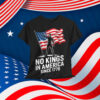 Patriotic USA American 4th Of July No Kings T-Shirt