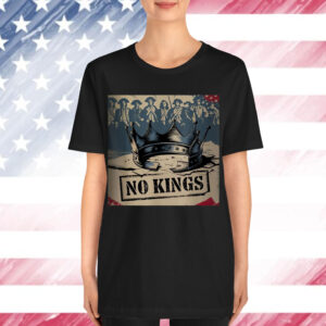 No Kings In America Political Humor T-Shirt