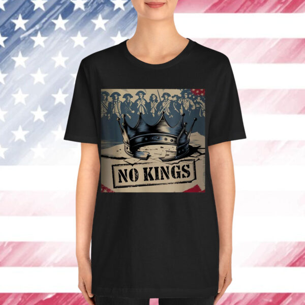 No Kings In America Political Humor T-Shirt
