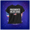 Presidents Are Not Kings No One Is Above The Law Shirt