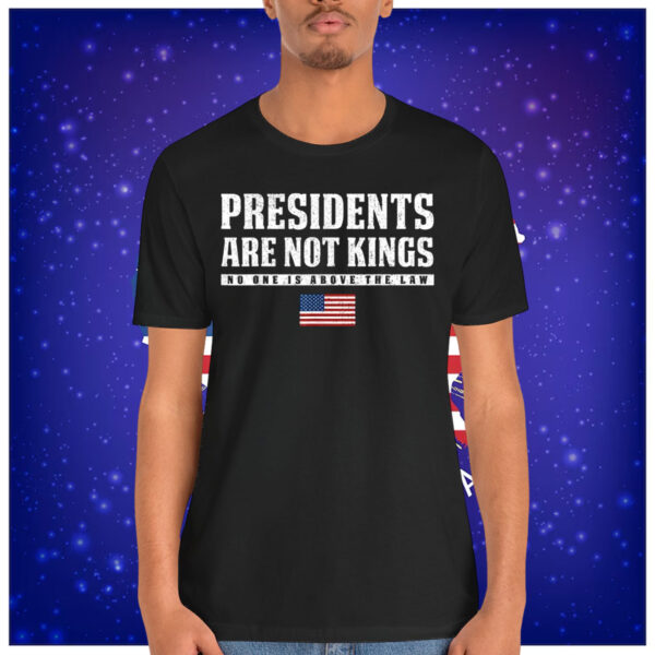 Presidents Are Not Kings No One Is Above The Law Shirt