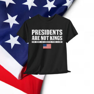 Presidents Are Not Kings USA Flag No Kings In America Shirt