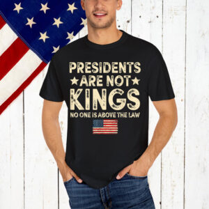 Presidents Are Not USA Flag Kings In America Shirt