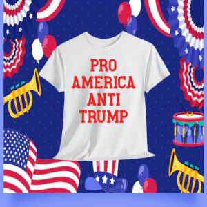 Pro America Anti Trump Shirt