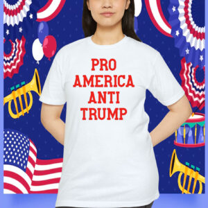 Pro America Anti Trump Shirt