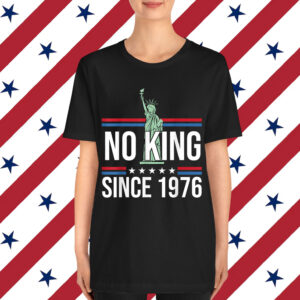 Rejecting No King Since 1776 Shirt