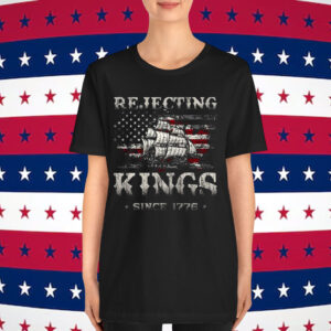 Rejecting Kings Funny Political Shirt