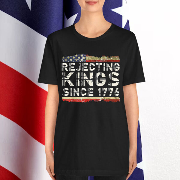 Rejecting Kings Since 1776 Shirt