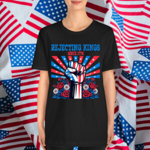 Rejecting Kings Since 1776 July Patriotic Fist Floral Shirt