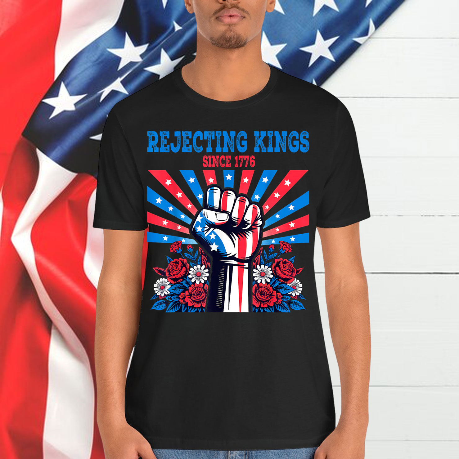 Rejecting Kings Since 1776 4th of July Patriotic Fist Floral T-Shirt