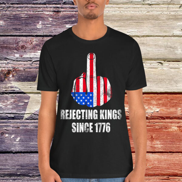 Rejecting Kings Since 1776 America Freedom T-Shirt