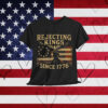 Rejecting Kings Since 1776 American Vintage Shirt