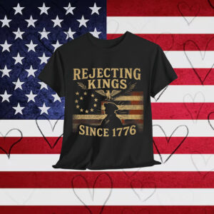 Rejecting Kings Since 1776 American Vintage Shirt