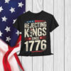 Rejecting Kings Since 1776 American Vintage T-Shirt