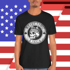 Rejecting Kings Since 1776 American Vintage Shirt