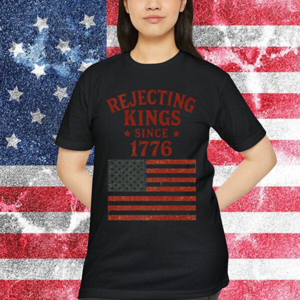 Rejecting Kings Since 1776 American Vintage Shirt