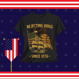 Rejecting Kings Since 1776 Bald Eagle Shirt