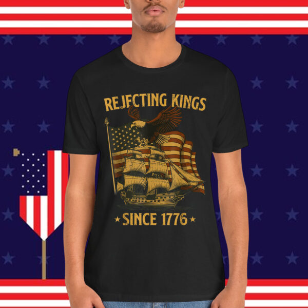 Rejecting Kings Since 1776 Bald Eagle Shirt