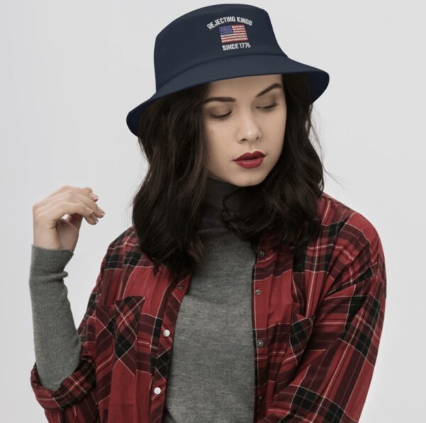 Rejecting Kings Since 1776 Bucket Hat