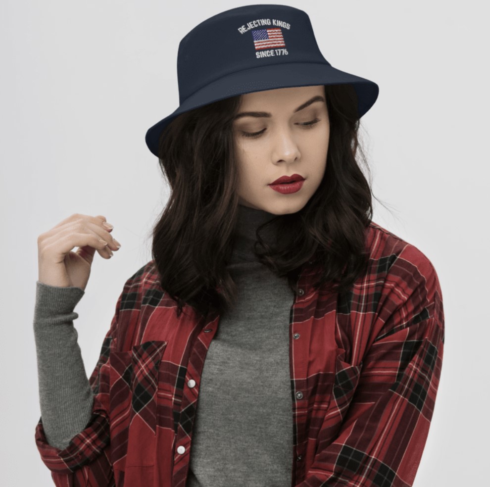 Rejecting Kings Since 1776 Bucket Hat